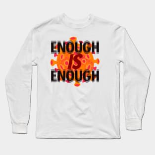 Enough is enough! We have to beat the Corona virus! Fed up! Long Sleeve T-Shirt